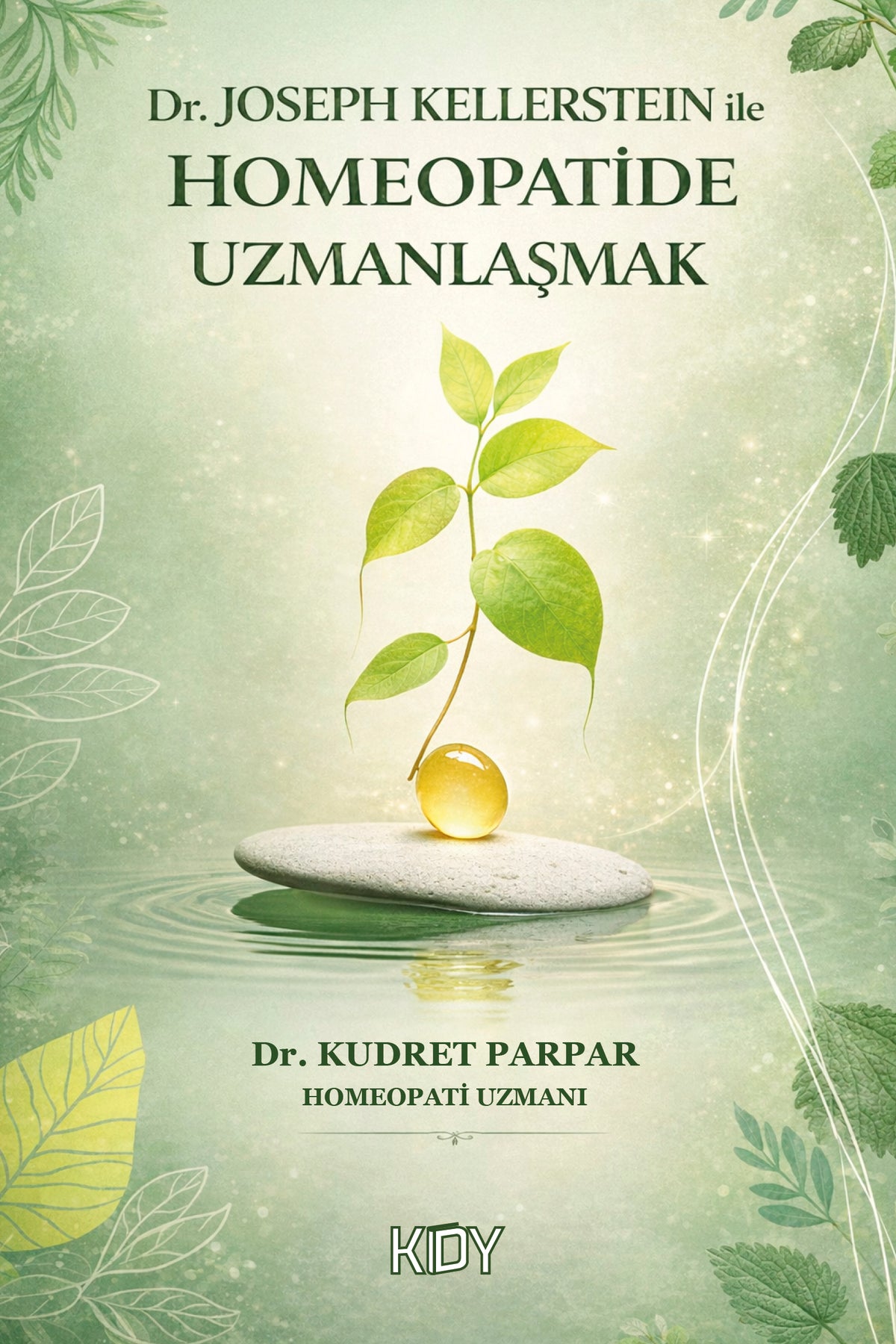 Dr. Joseph Kellerstein İle Homeopatide Uzmanlaşmak - Kudret Parpar kitap kapağı