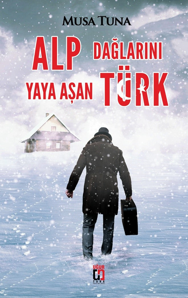Alp Dağlarını Yaya Aşan Türk - Musa Tuna kitap kapağı