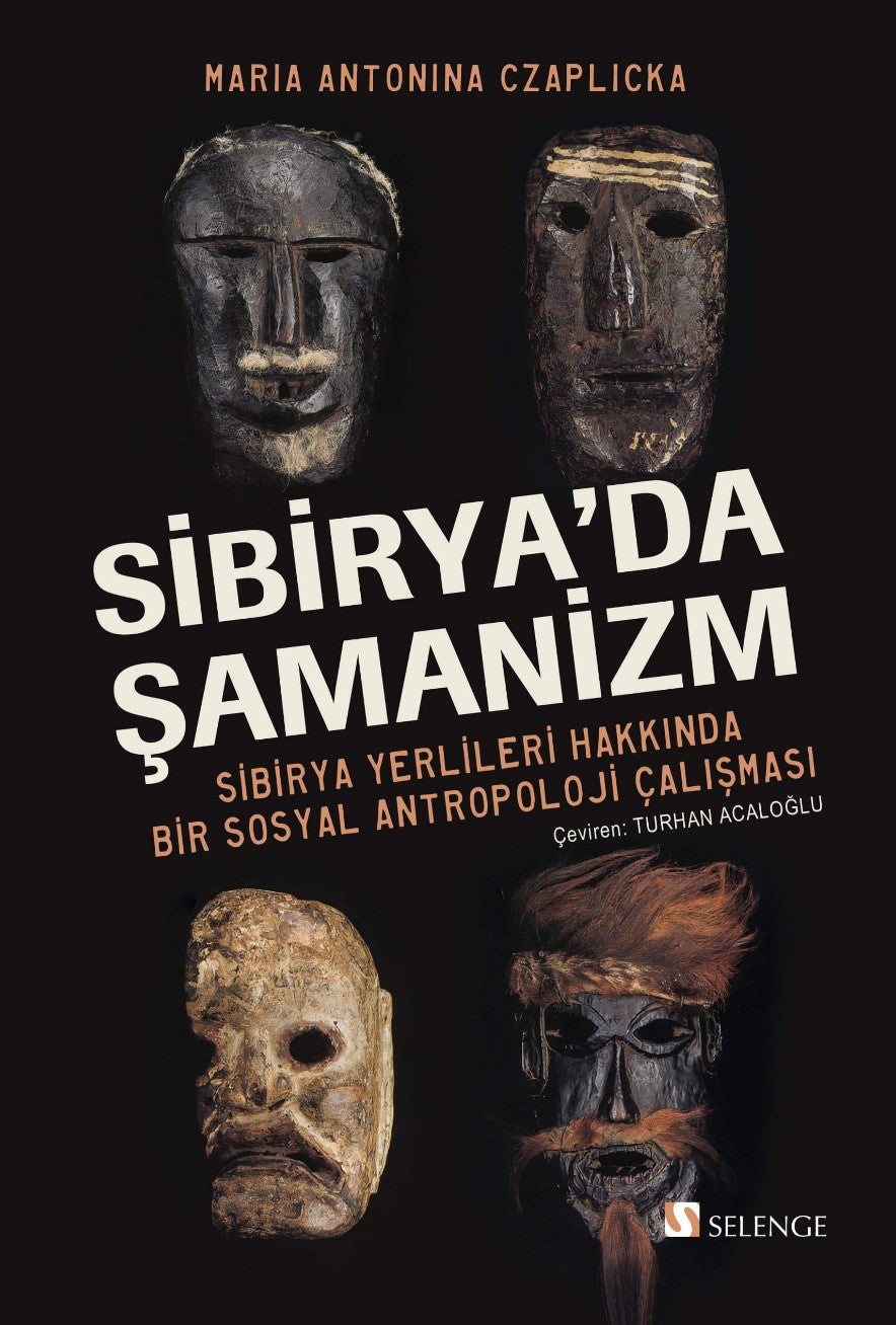 Sibirya'da Şamanizm: Sibirya Yerlileri Hakkında Bir Sosyal Antropoloji Çalışması - Maria Antonina Czaplicka kitap kapağı