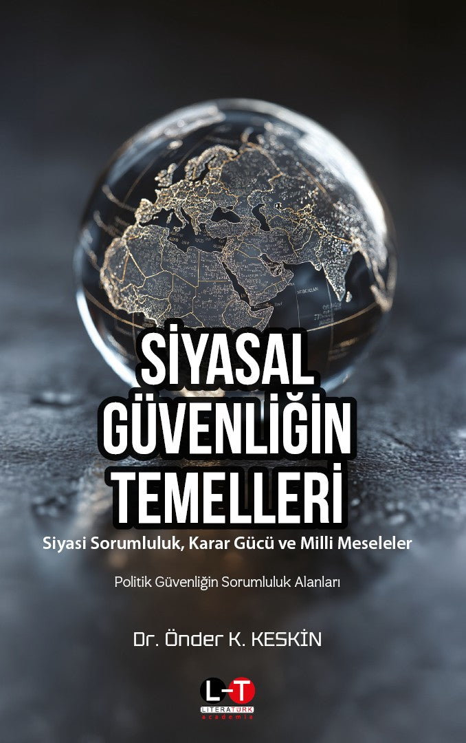 Siyasal Güvenliğin Temelleri Siyasi Sorumluluk Karar Gücü ve Milli Meseleler - Dr. Önder K. Keskin kitap kapağı