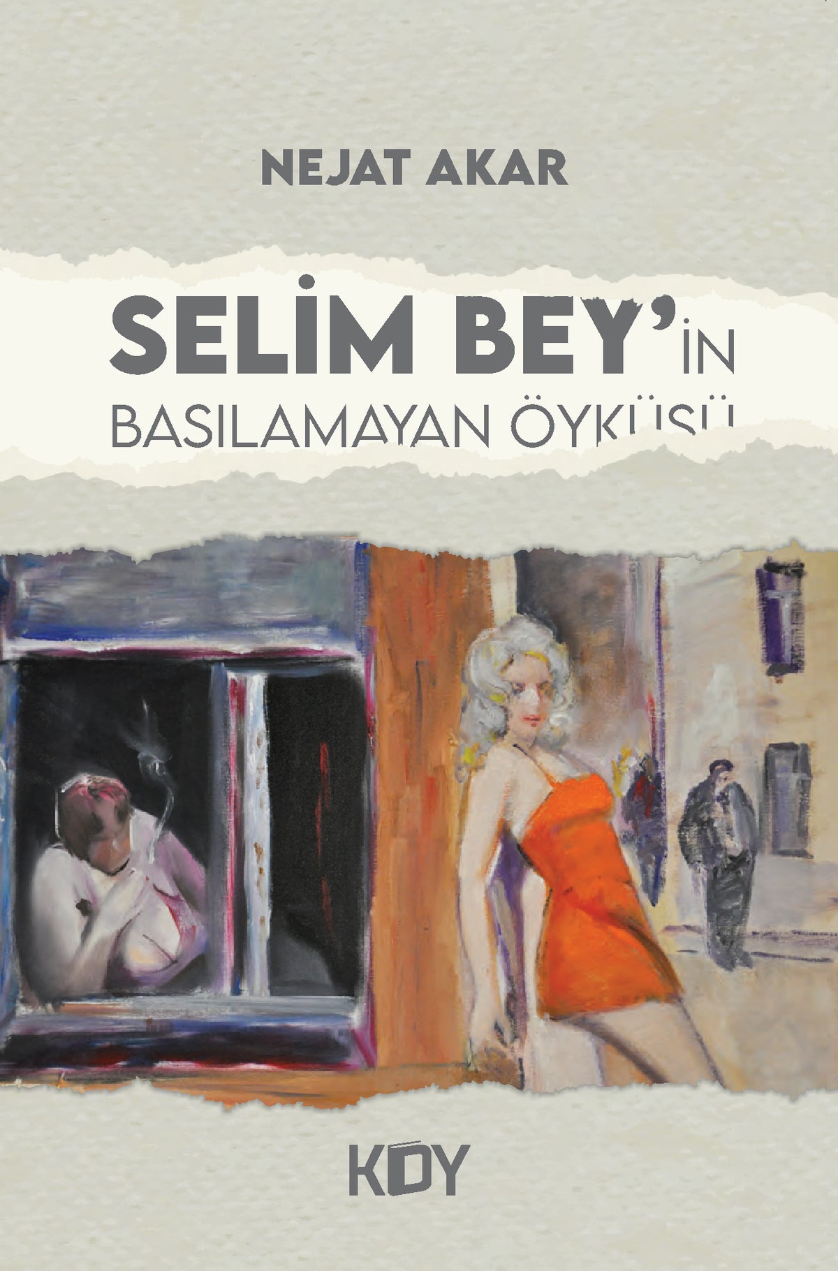 Selim Bey'in Basılamayan Öyküsü - Prof. Dr. Nejat Akar kitap kapağı