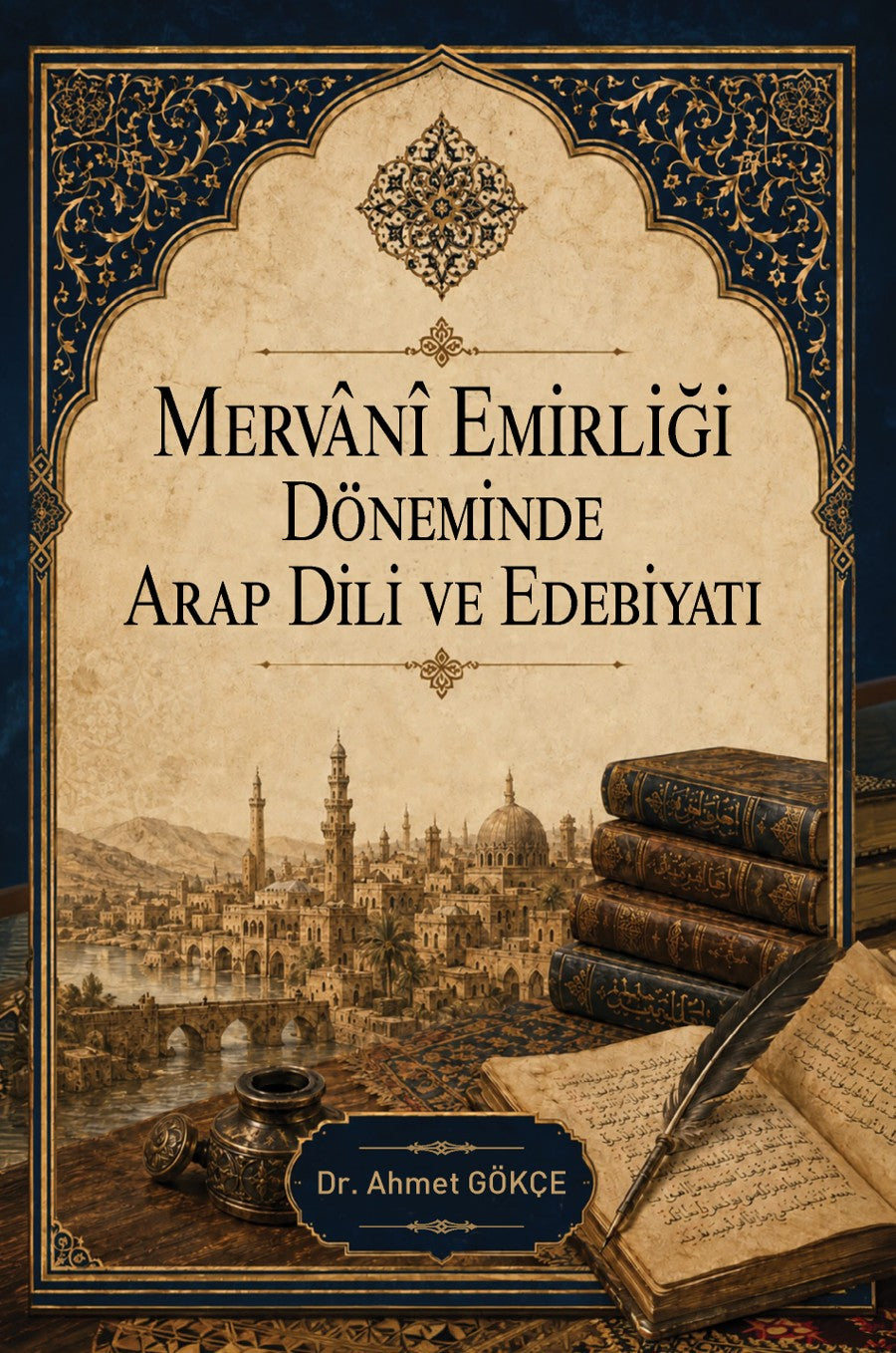 Mervanî Emirliği Döneminde Arap Dili ve Edebiyatı - Dr. Ahmet Gökçe kitap kapağı
