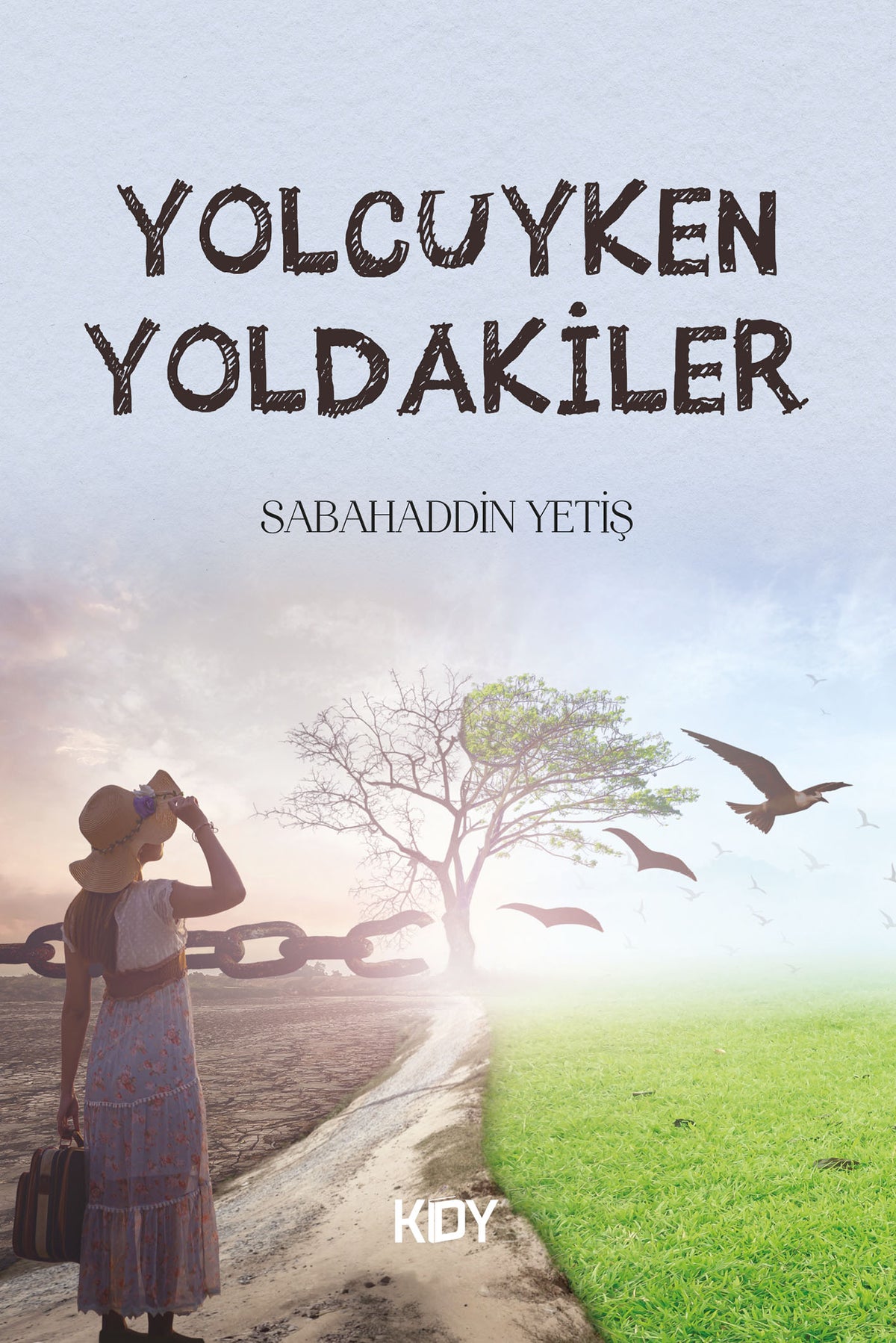 Yolcuyken Yoldakiler - Sabahaddin Yetiş kitap kapağı