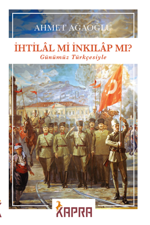 İhtilal mi İnkılap mı?/Günümüz Türkçesiyle - Ahmet Ağaoğlu kitap kapağı