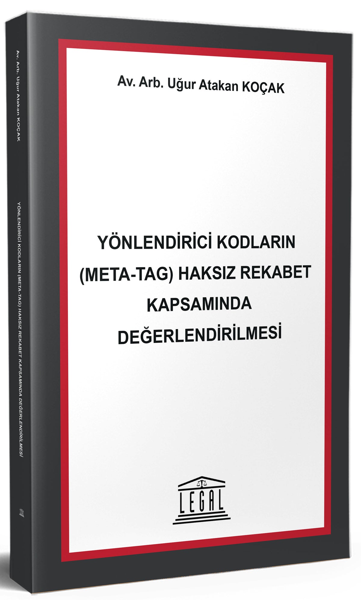 Yönlendirici Kodların (Meta-Tag) Haksız Rekabet Kapsamında Değerlendirilmesi - Av. Arb. Uğur A. Koçak kitap kapağı