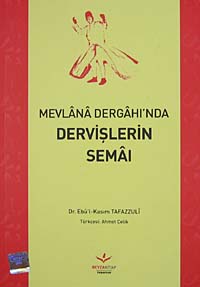 Mevlana Dergahı'nda Dervişlerin Semaı - Dr. Ebu'l-Kasım Tafazzuli kitap kapağı
