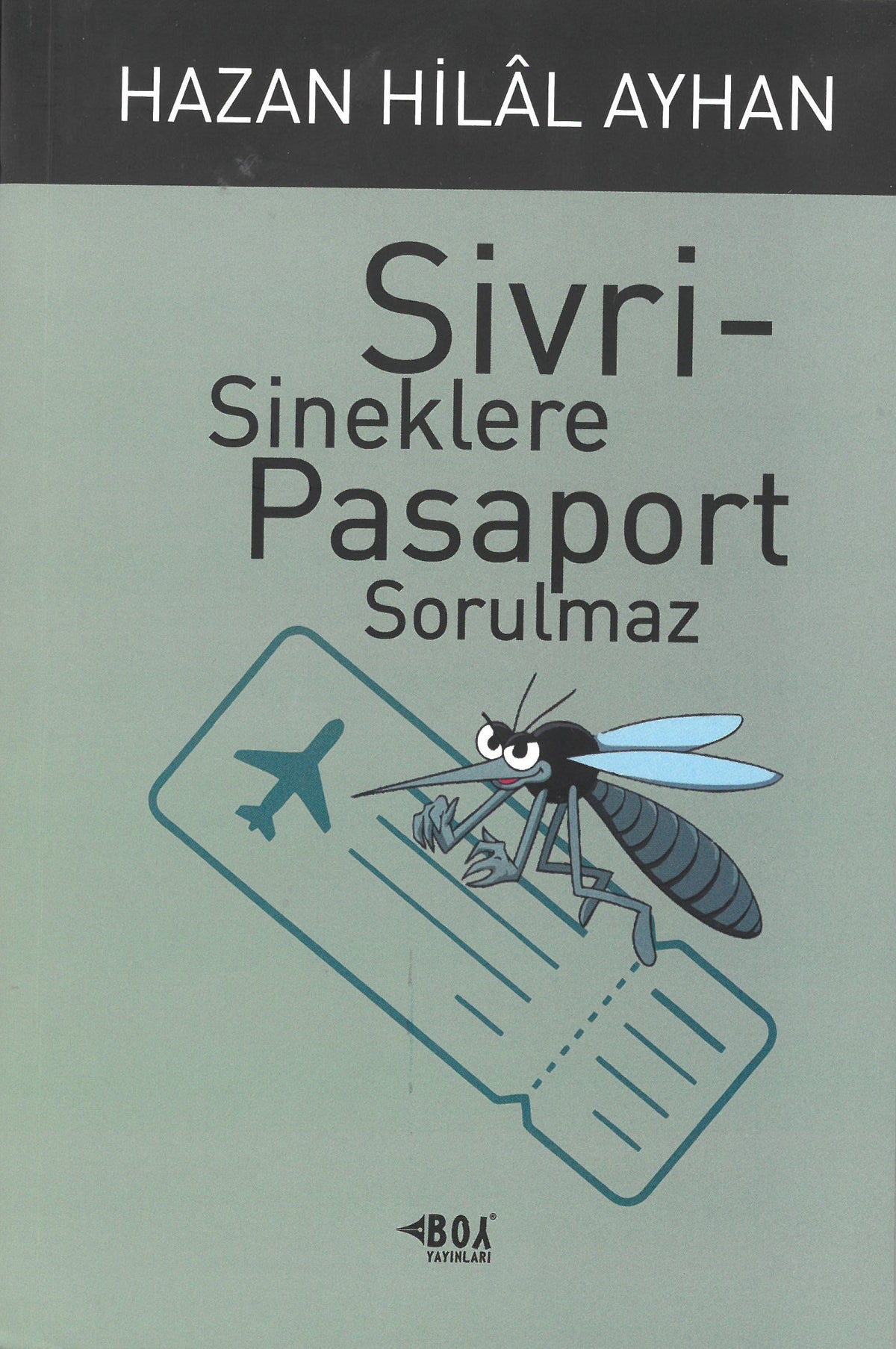 Sivrisineklere Pasaport Sorulmaz - Hazan Hilal Ayhan kitap kapağı
