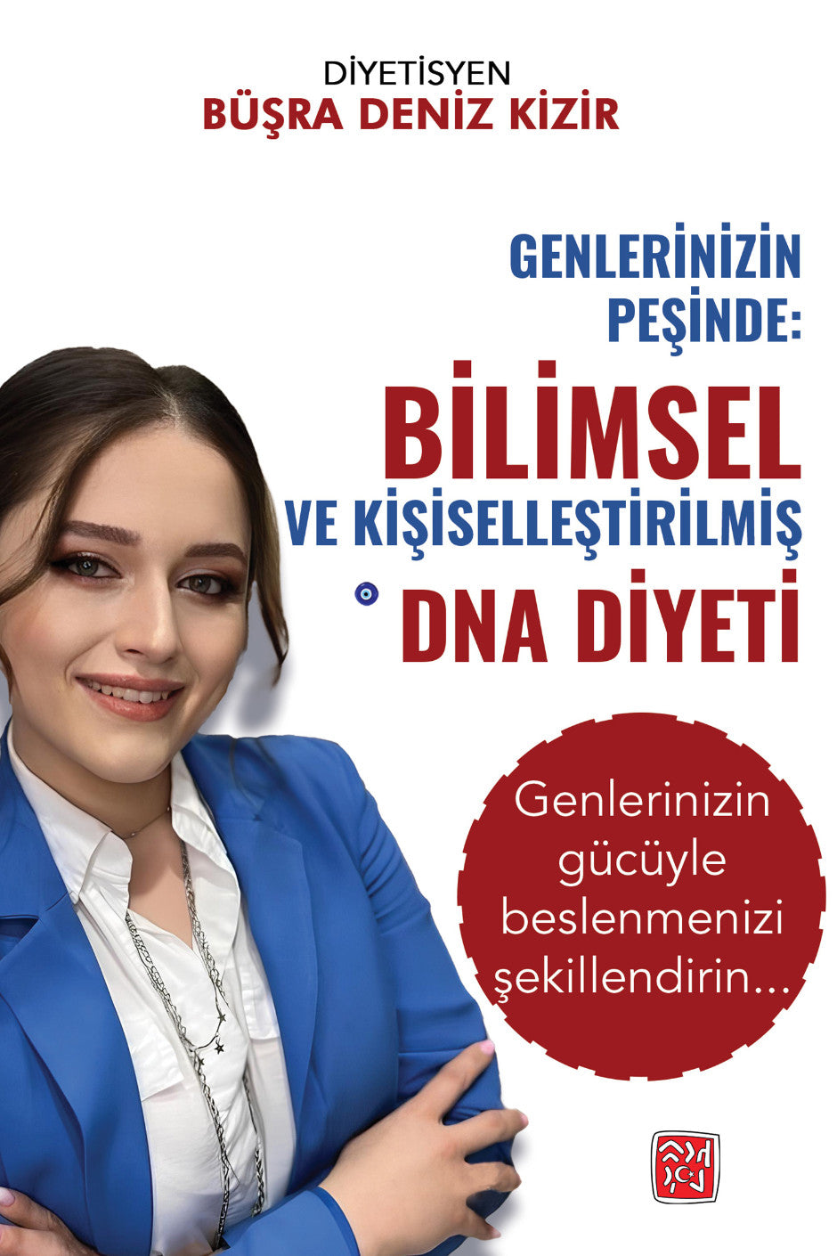 Genlerinizin Peşinde: Bilimsel ve Kişiselleştirilmiş DNA Diyeti - Diyetisyen Büşra Deniz Kizir kitap kapağı