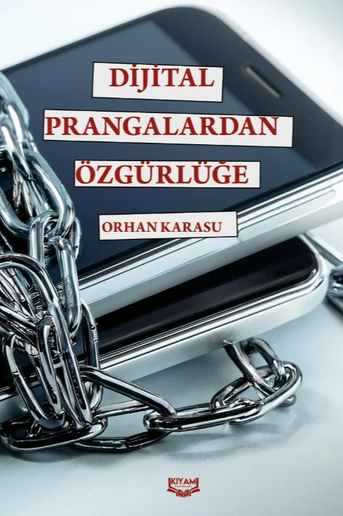 Dijital Prangalardan Özgürlüğe - Orhan Karasu kitap kapağı