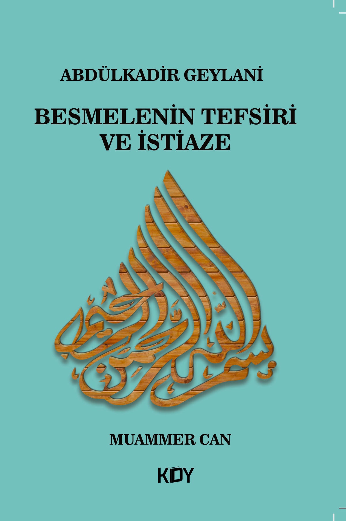 Abdülkadir Geylani - Besmelenin Tefsiri ve İstiaze - Muammer Can kitap kapağı