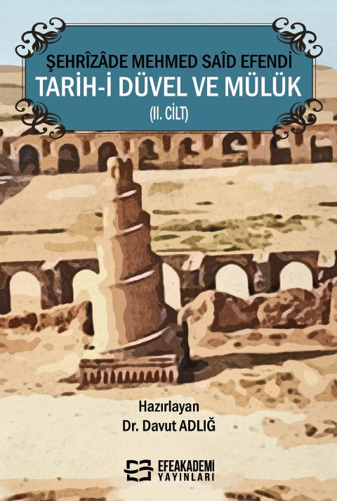 Şehrîzade Mehmed Saîd Efendi Tarih-i Düvel ve Mülük (II. Cilt) - Arş. Gör. Davut Adlığ kitap kapağı