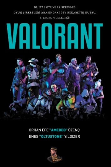 Valorant Dijital Oyunlar Serisi - 12: Oyun Şirketleri Arasındaki Dev Rekabetin Kutbu - Orhan Efe Özenç kitap kapağı