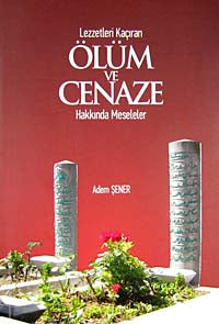 Lezzetleri Kaçıran Ölüm ve Cenaze Hakkında Meseleler - Adem Şener kitap kapağı