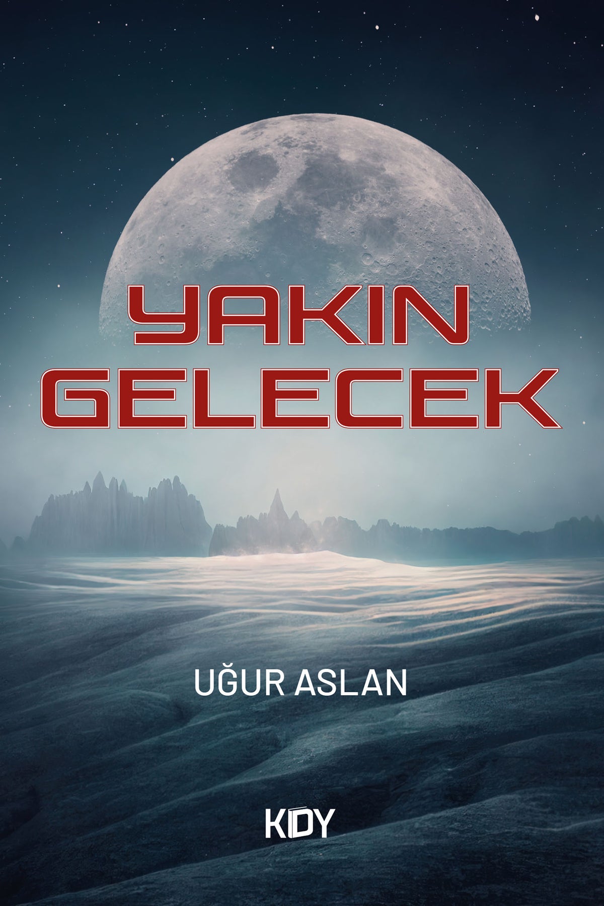Yakın Gelecek - Uğur Aslan kitap kapağı