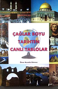 Çağlar Boyu Tarihten Canlı Tablolar / 40-E-8 - Ömer Mustafa Dönmez kitap kapağı