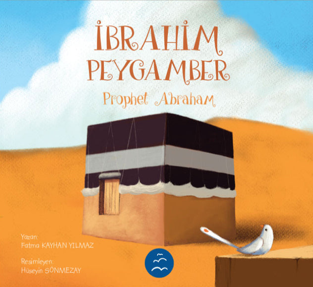 İbrahim Peygamber Hikayesi / Peygamber Hikayeleri Serisi 3+ Yaş - Fatma Kayhan Yılmaz kitap kapağı
