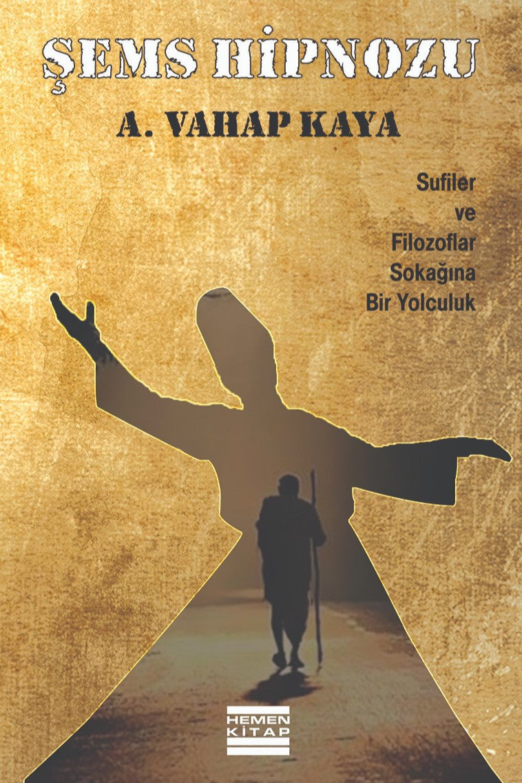 Şems Hipnozu Sufiler ve Filozoflar Sokağına Bir Yolculuk - A. Vahap Kaya kitap kapağı