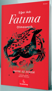 Eğer Adı Fatıma Olmasaydı - Hayri Ez-Zehebi kitap kapağı