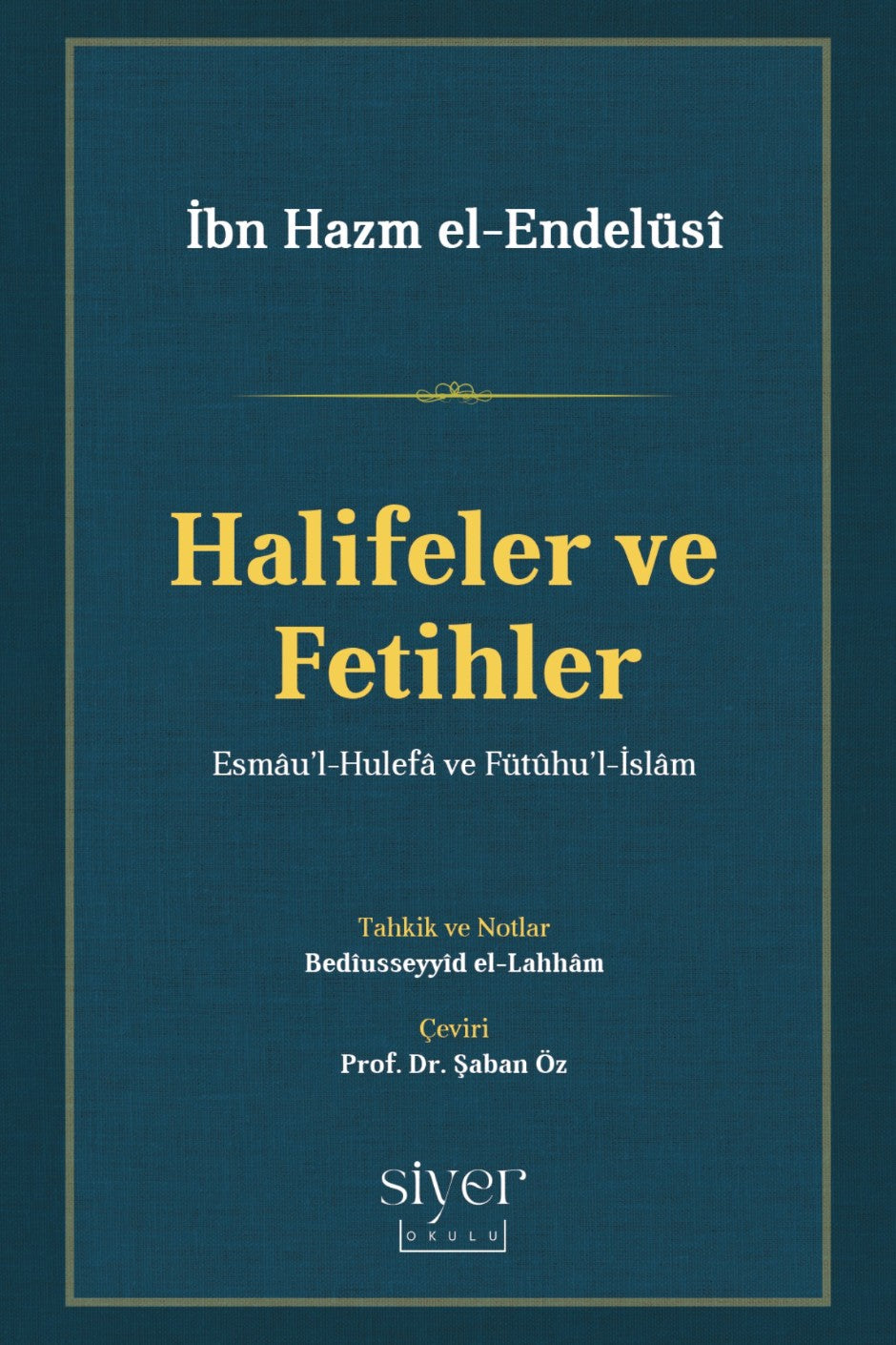 Halifeler ve Fetihler Esmau'l-Hulefa ve Fütûhu'l-İslam - İbn Hazm el-Endelüsi kitap kapağı