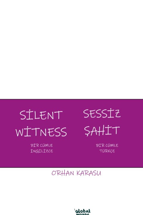 Silent Witness Sessiz Şahit Bir Cümle İngilizce Bir Cümle Türkçe - Orhan Karasu kitap kapağı