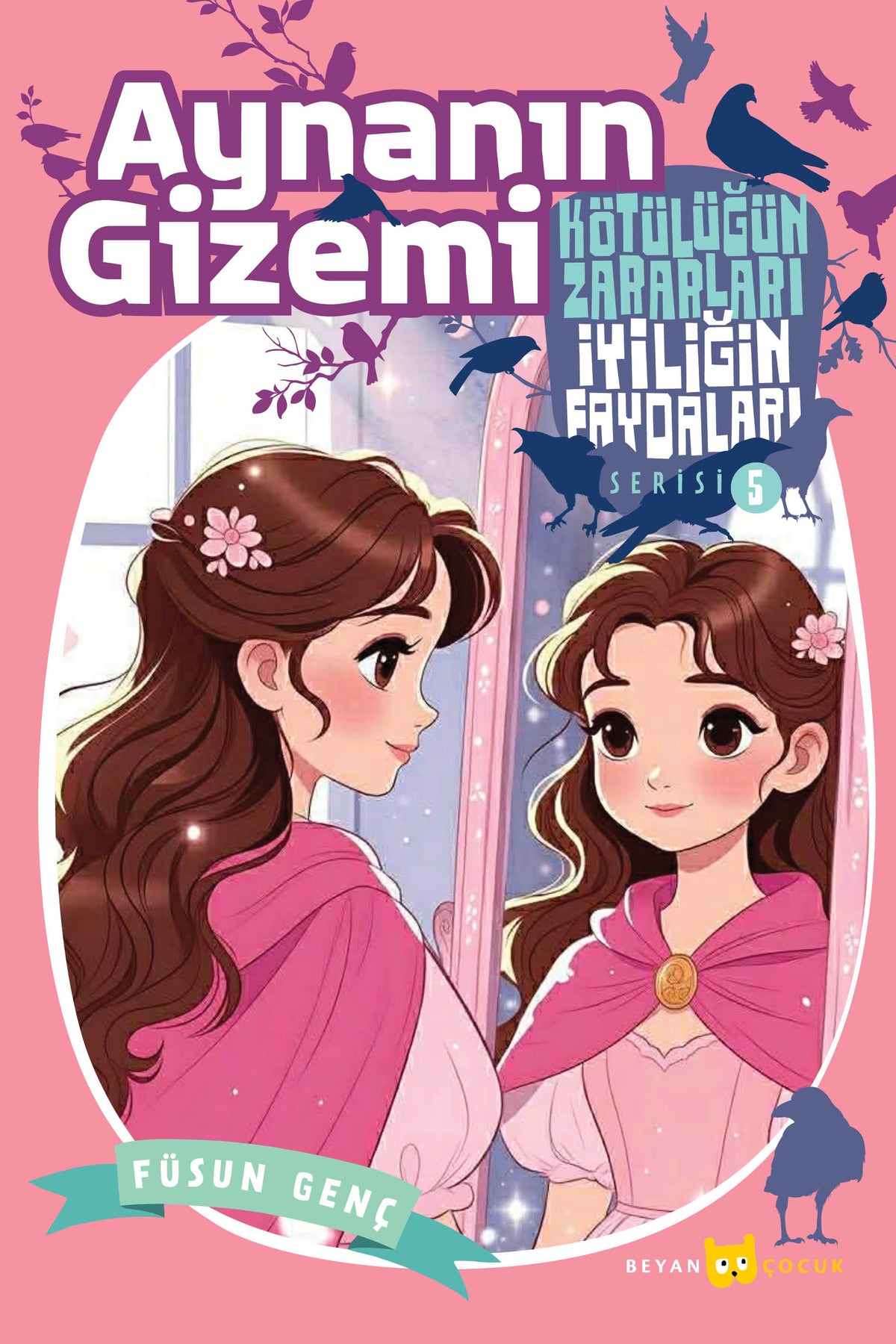 Aynanın Gizemi / Kötülüğün Zararları İyiliğin Faydaları 5 - Füsun Genç kitap kapağı