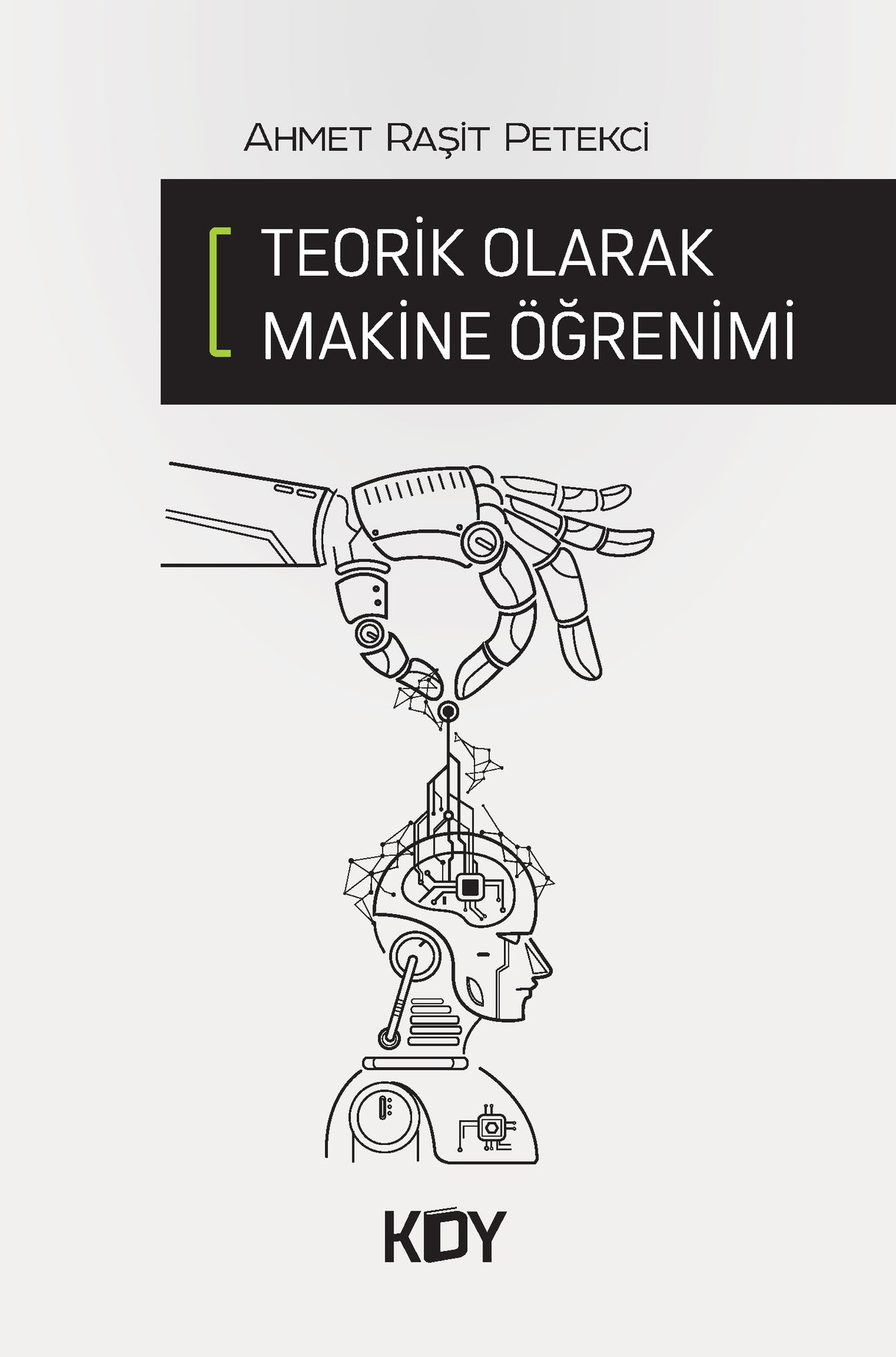 Teorik Olarak Makine Öğrenimi - Ahmet Raşit Petekci kitap kapağı