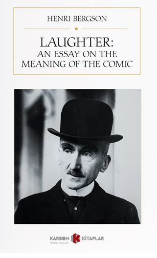 Laughter: An Essay On The Meaning Of The Comic - Henri Bergson kitap kapağı