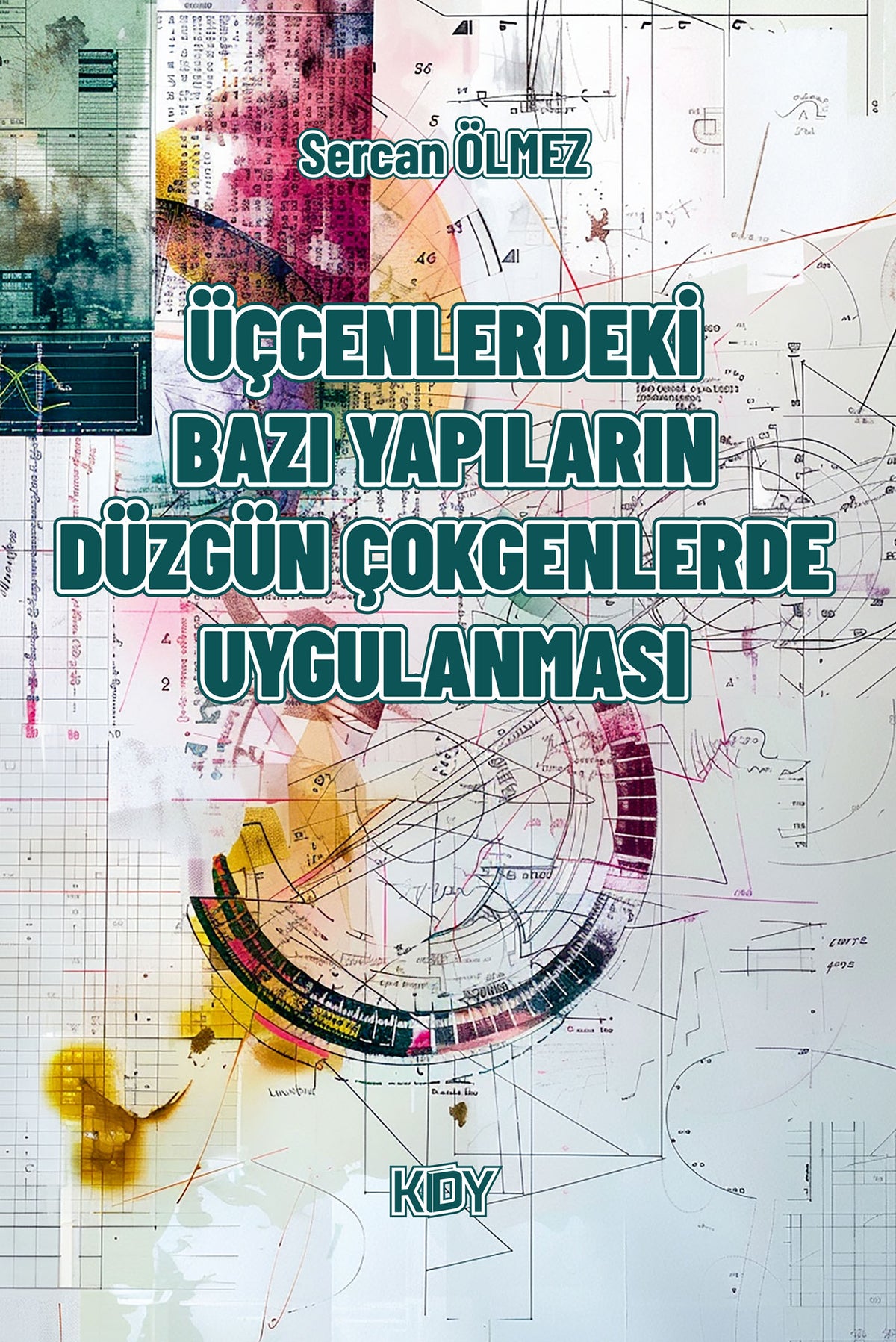 Üçgenlerdeki Bazı Yapıların Düzgün Çokgenlerde Uygulanması - Sercan Ölmez kitap kapağı