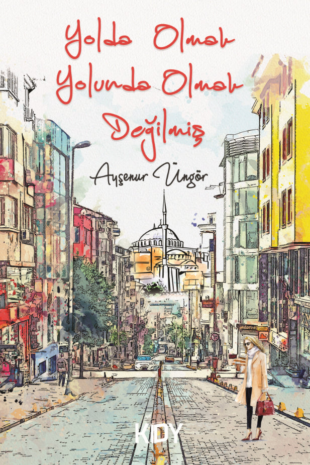 Yolda Olmak Yolunda Olmak Değilmiş - Ayşenur Üngör kitap kapağı
