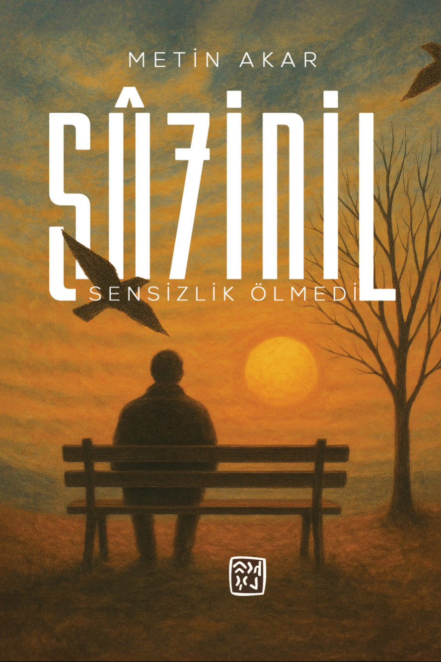 Sûzidil Sensizlik Ölmedi - Metin Akar kitap kapağı