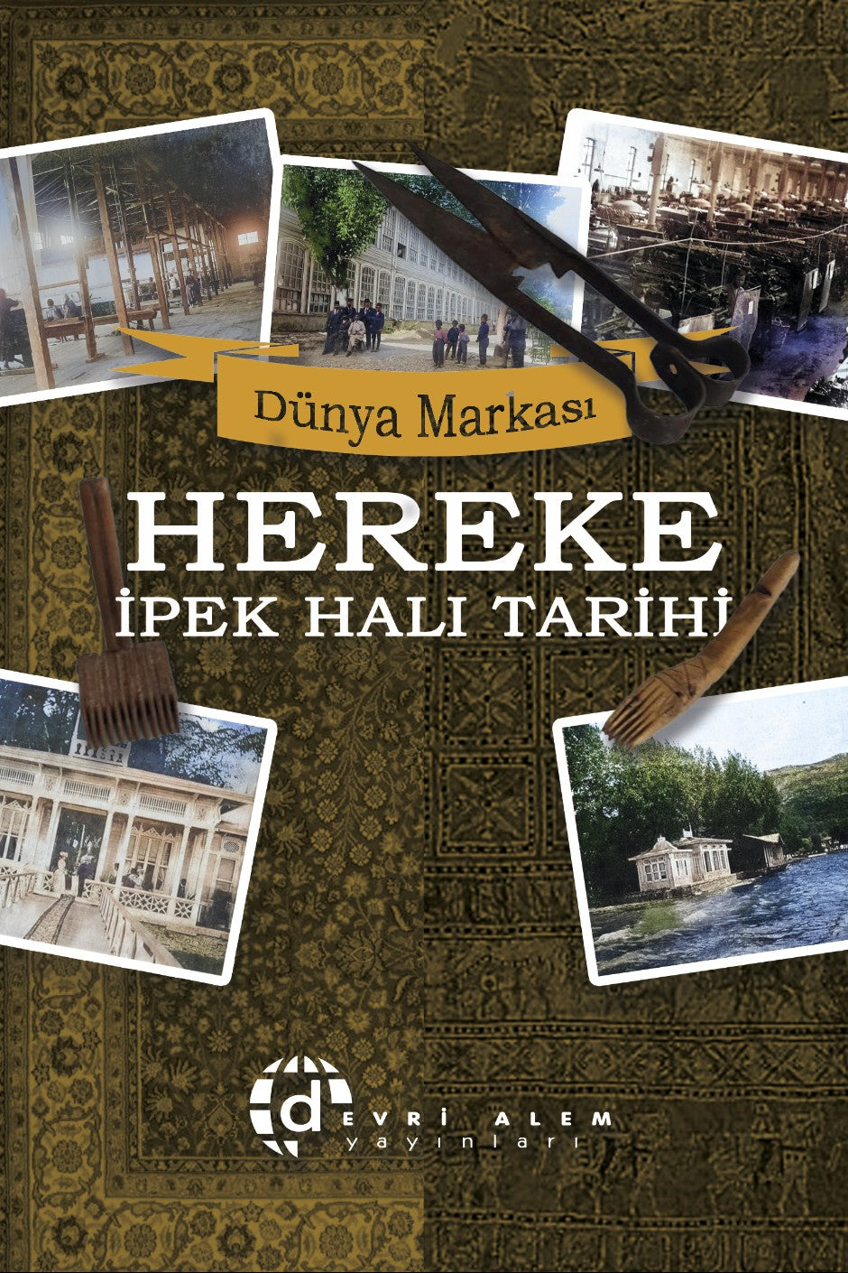Dünya Markası Hereke İpek Halı Tarihi - İsmail Kahraman kitap kapağı
