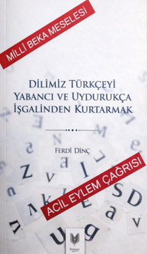 Dilimiz Türkçeyi Yabancı ve Uydurukça İşgalinden Kurtarmak - Ferdi Dinç kitap kapağı