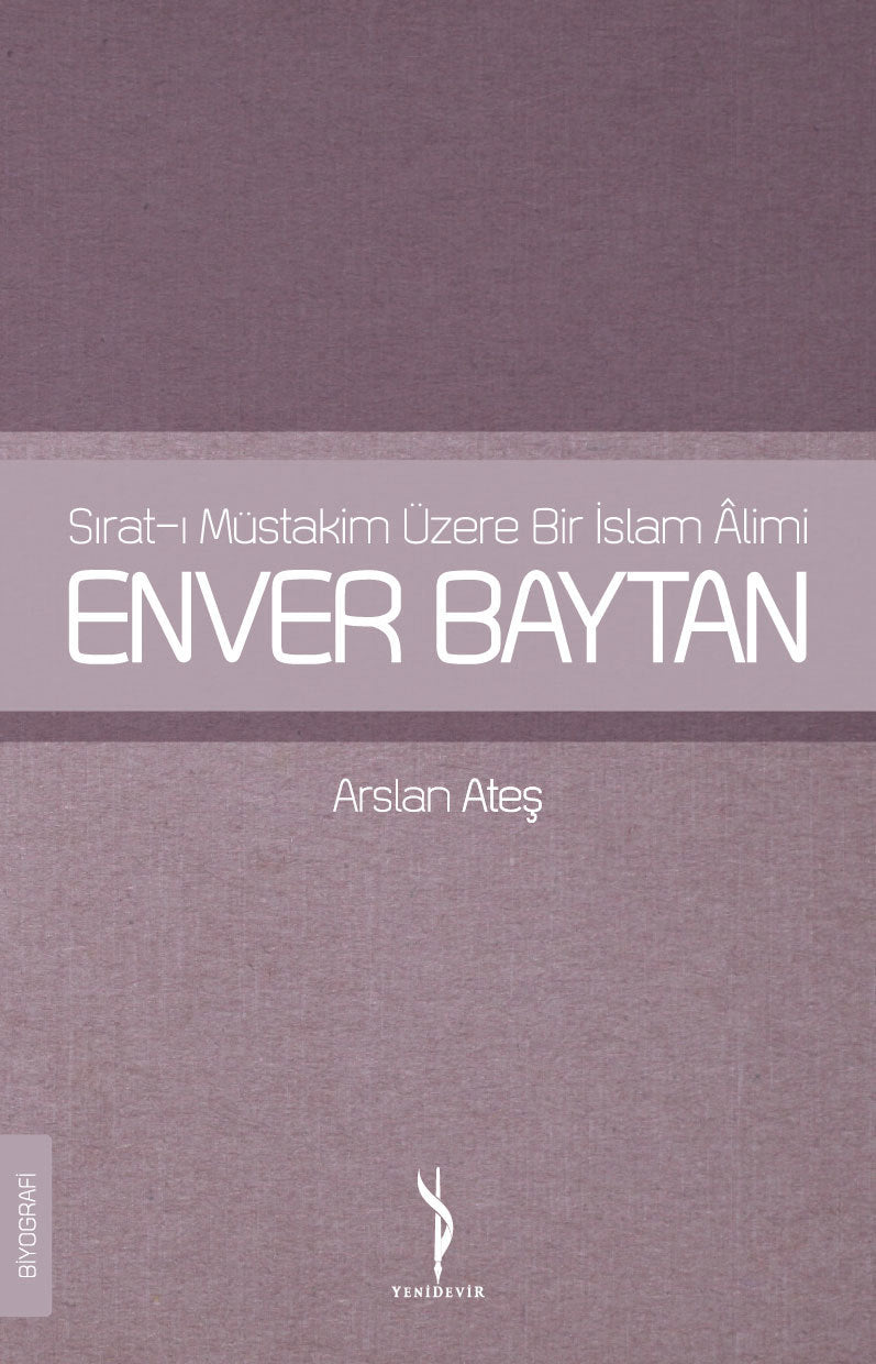 Sırat-ı Müstakim Üzere Bir İslam Alimi Enver Baytan - Arslan Ateş kitap kapağı