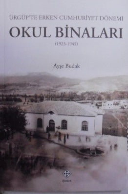 Ürgüp'te Erken Cumhuriyet Dönemi Okul Binaları (1923-1945) - Ayşe Budak kitap kapağı