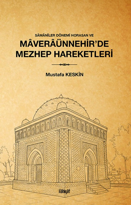 Samanîler Dönemi Horasan ve Maveraünnehir'de Mezhep Hareketleri - Mustafa Keskin kitap kapağı