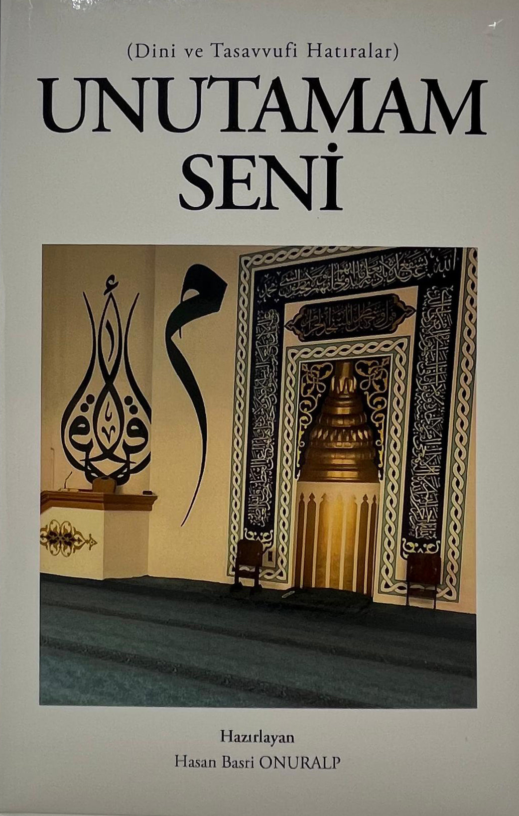 Unutamam Seni (Dini ve Tasavvufi Hatıralar) - Hasan Basri Onuralp kitap kapağı