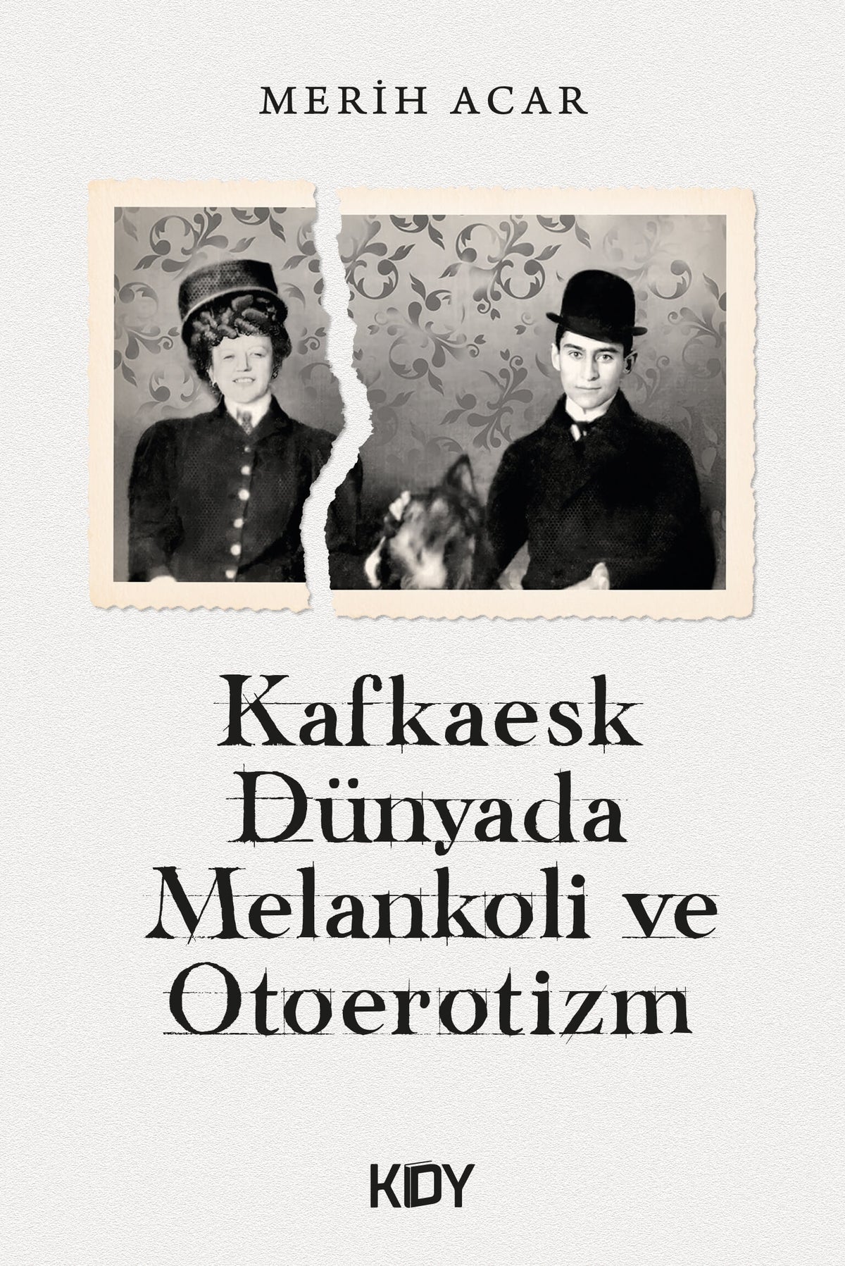 Kafkaesk Dünyada Melankoli ve Otoerotizm - Merih Acar kitap kapağı