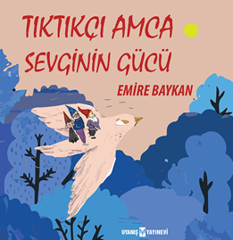 Tıktıkçı Amca Sevginin Gücü - Emire Baykan kitap kapağı