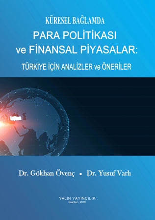 Küresel Bağlamda Para Politikası ve Finansal Piyasalar: Türkiye İçin Analizler ve Öneriler - Dr. Gökhan Övenç kitap kapağı