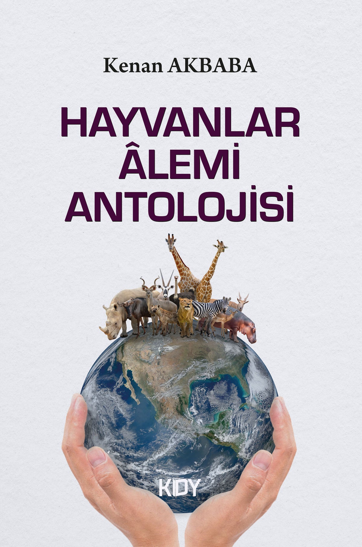 Hayvanlar Âlemi Antolojisi - Kenan Akbaba kitap kapağı