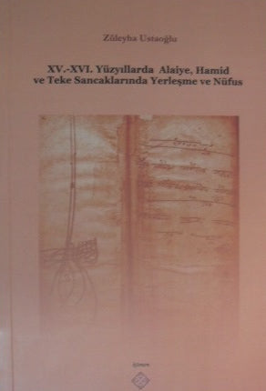 XV.-XV. Yüzyıllarda Alaiye, Hamid ve Teke Sancaklarında Yerleşme ve Nüfus - Züleyha Ustaoğlu kitap kapağı