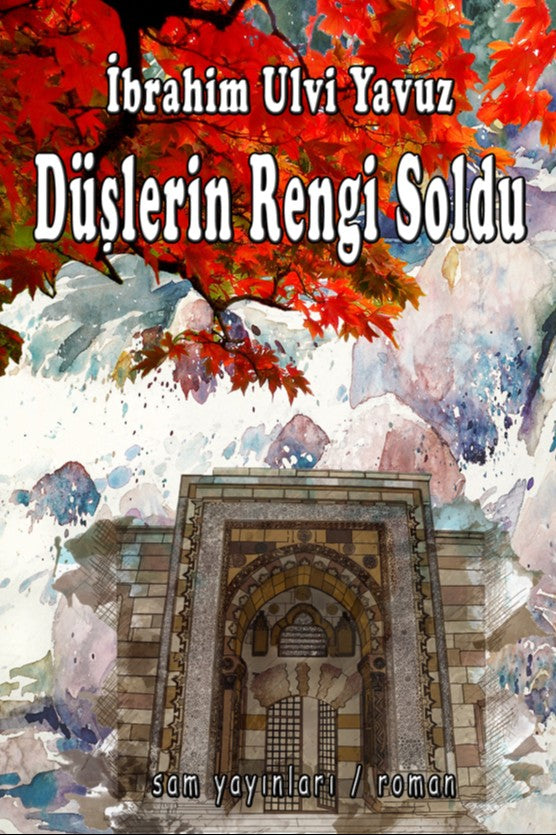 Düşlerin Rengi Soldu - İbrahim Ulvi Yavuz kitap kapağı