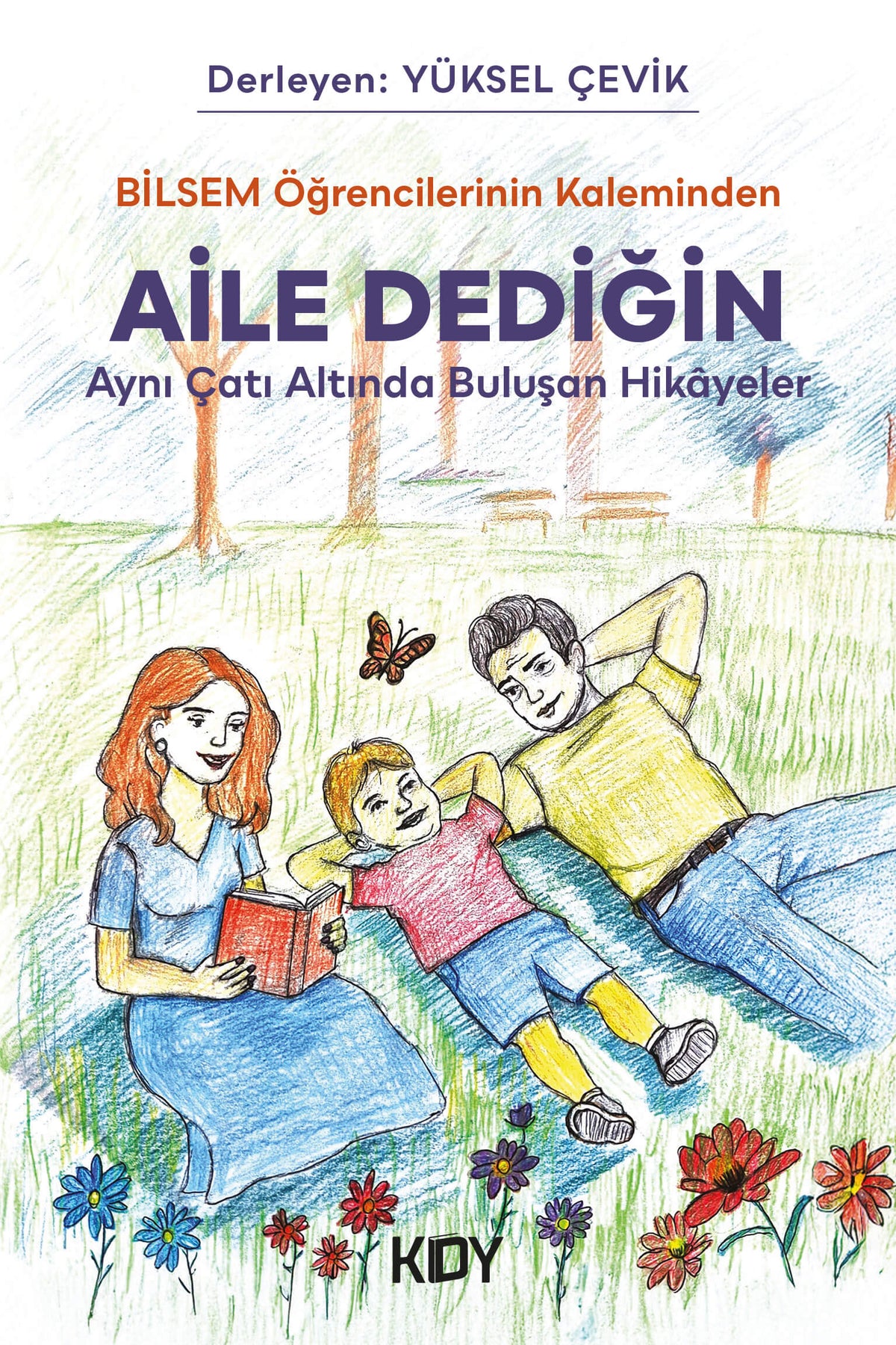 Bilsem Öğrencilerinin Kaleminden "Aile Dediğin" - Yüksel Çevik kitap kapağı