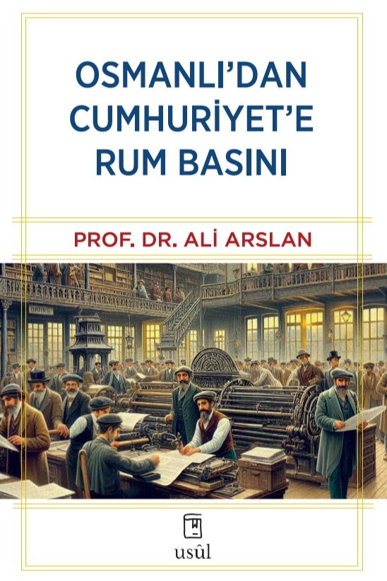 Osmanlı'dan Cumhuriyet'e Rum Basını - Prof. Dr. Ali Arslan kitap kapağı