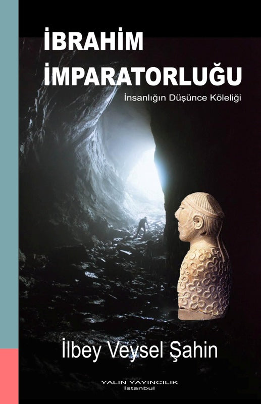 İbrahim İmparatorluğu İnsanlığın Düşünce Köleliği - İlbey Veysel Şahin kitap kapağı