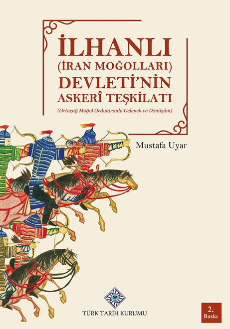 İlhanlı İran Moğolları Devleti`nin Askeri Teşkilatı - Mustafa Uyar kitap kapağı