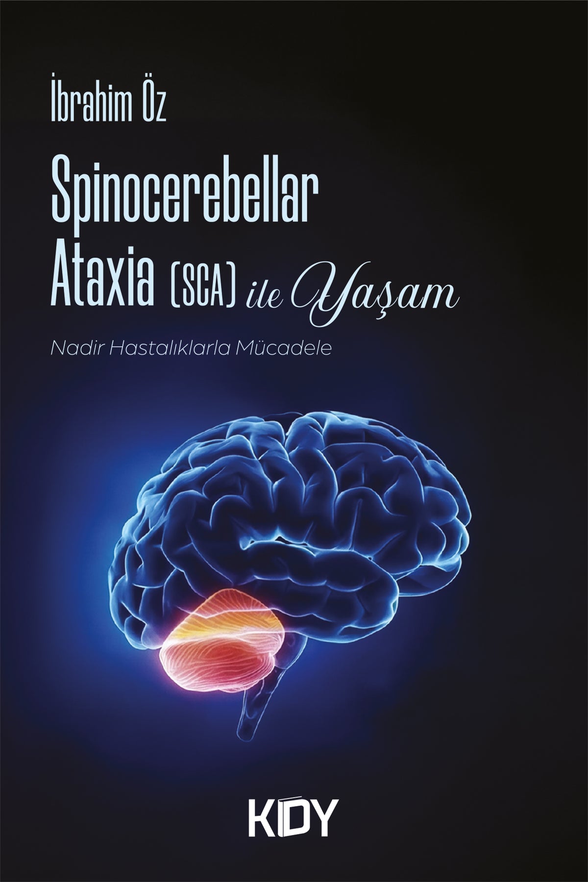 Spinocerebellar Ataxia (Sca) ile Yaşam - İbrahim Öz kitap kapağı