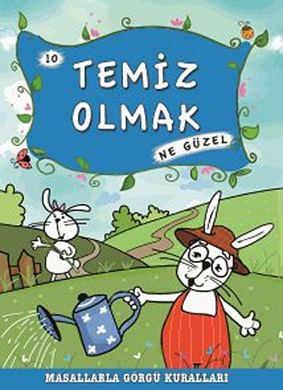 Temiz Olmak Ne Güzel -10 / Masallarla Görgü Kuralları - Münire Şafak kitap kapağı