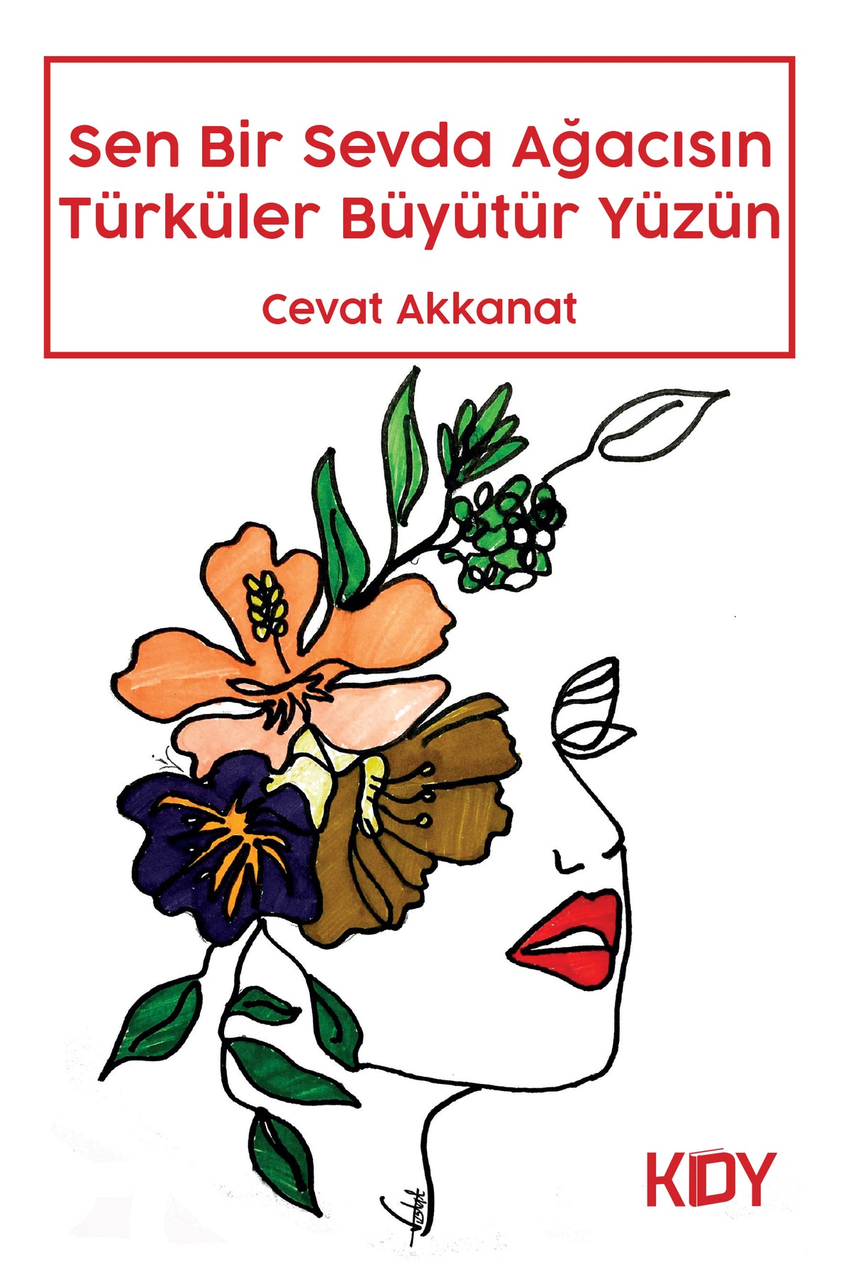Sen Bir Sevda Ağacısın Türküler Büyütür Yüzün - Cevat Akkanat kitap kapağı