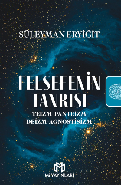 Felsefenin Tanrısı Teizm-Panteizm-Deizm-Agnostisizm - Süleyman Eryiğit kitap kapağı